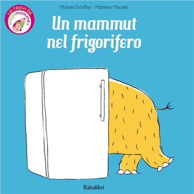 Un mammut nel frigorifero - Babalibri